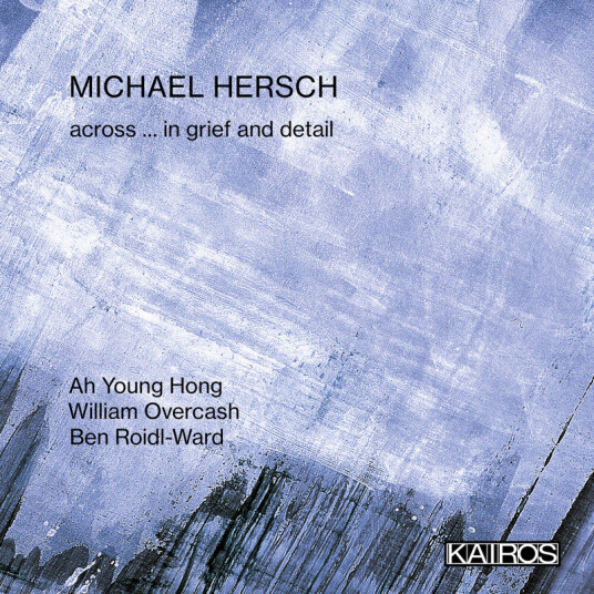 Michael Hersch  Across ... In Grief And Detail  CD