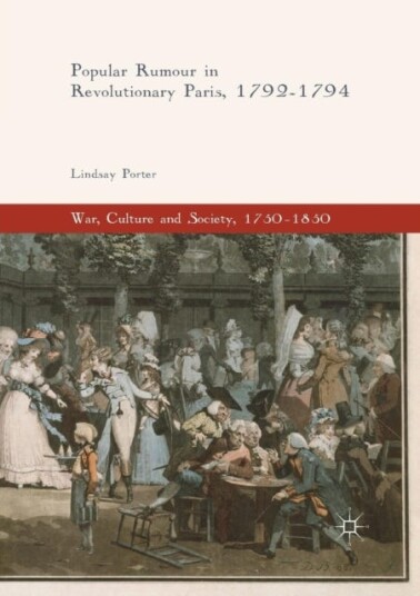 Popular Rumour in Revolutionary Paris 17921794