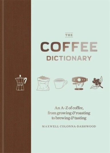 The Coffee Dictionary Av Maxwell Colonna-Dashwood