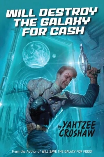 Will Destroy The Galaxy For Cash Av Yahtzee Croshaw