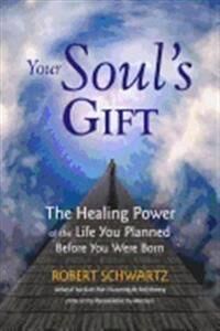 Schwartz Robert Your Soul's Gift