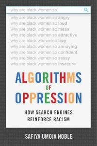 Noble Safiya Umoja Algorithms of Oppression
