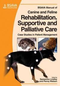 Bsava Manual Of Canine And Feline Rehabilitation, Supportive And Palliative Care
