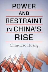 Huang Chin-Hao Power and Restraint in China's Rise