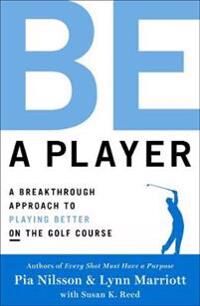 Be A Player Av Pia Nilsson, Lynn Marriott Be A Player Av Pia Nilsson, Lynn Marriott