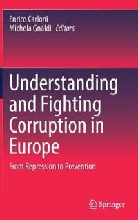 Carloni Enrico Understanding and Fighting Corruption in Europe