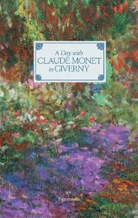Goetz Adrien A Day with Claude Monet in Giverny