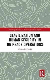 Gilder Alexander Stabilization and Human Security in UN Peace Operations