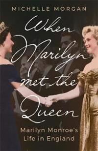 When Marilyn Met The Queen Av Michelle Morgan