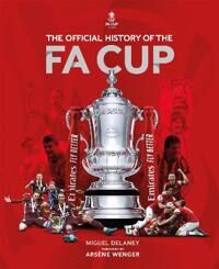 The Official History Of The Fa Cup Av Miguel Delaney, The Fa The Official History Of The Fa Cup Av Miguel Delaney, The Fa