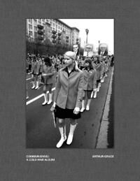 Arthur Grace: Communism(S): A Cold War Album Av Richard Hornik Arthur Grace: Communism(S): A Cold War Album Av Richard Hornik