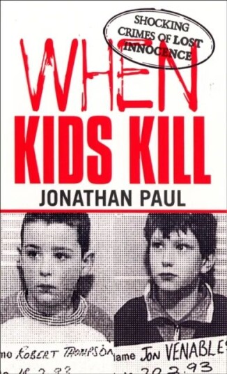 When Kids Kill Av Jonathan Paul