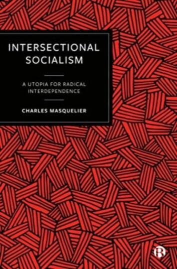 Intersectional Socialism  A Utopia for Radical Interdependence