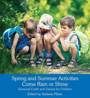 Spring And Summer Activities Come Rain Or Shine