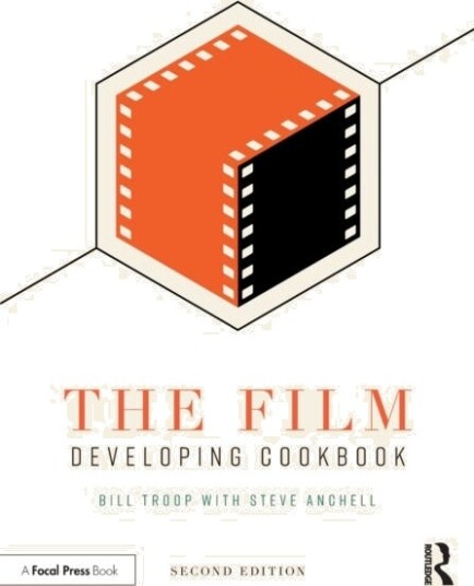 The Film Developing Cookbook Av Bill Troop, Steve Anchell