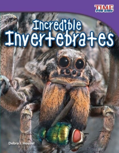 Incredible Invertebrates Incredible Invertebrates