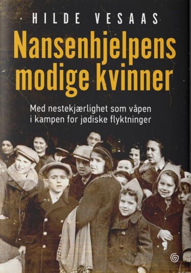 Nansenhjelpens Modige Kvinner Av Hilde Vesaas