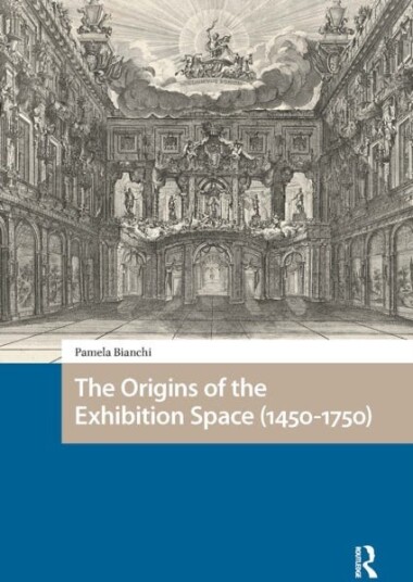 The Origins of the Exhibition Space 14501750