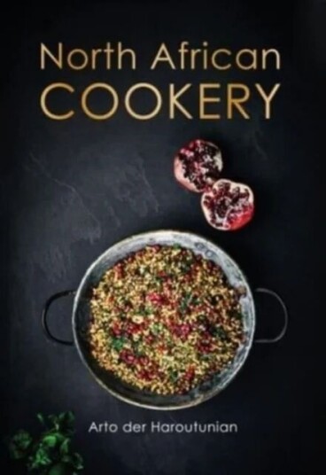 North African Cookery Av Arto Der Haroutunian