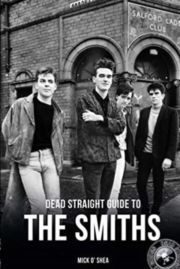 Dead Straight Guide To The Smiths Av Mick O'Shea