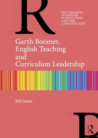 Garth Boomer, English Teaching and Curriculum Leadership Garth Boomer, English Teaching and Curriculum Leadership