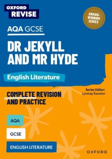 Oxford Revise: AQA GCSE English Literature: Dr Jekyll and Mr Hyde Oxford Revise: AQA GCSE English Literature: Dr Jekyll and Mr Hyde