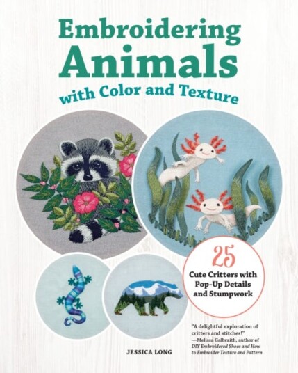 Embroidering Animals with Color and Texture  25 Cute Critters with PopUp Details and Stumpwork