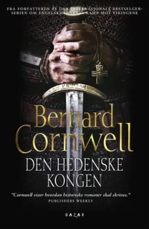 Den Hedenske Kongen Av Bernard Cornwell