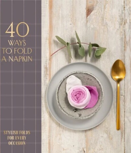 40 Ways To Fold A Napkin Av Oh Editions