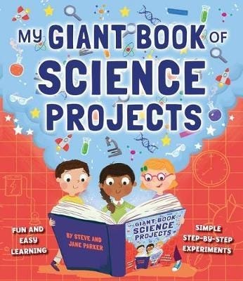 My Giant Book of Science Projects  Fun and easy learning, with simple stepbystep experiments