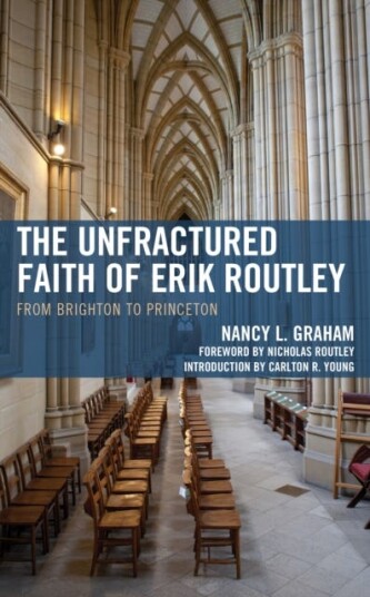 The Unfractured Faith of Erik Routley From Brighton to Princeton