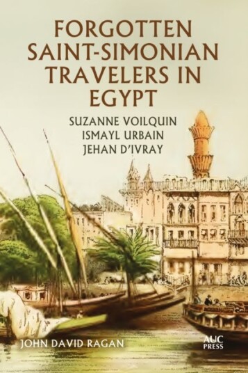 Forgotten Saint Simonian Travelers in Egypt