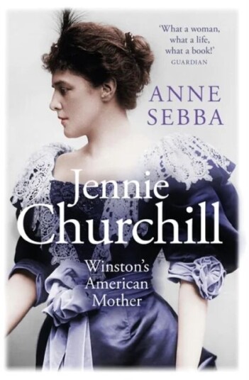 Jennie Churchill Av Anne Sebba