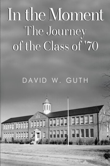 In the Moment: The Journey of the Class of '70 In the Moment: The Journey of the Class of '70