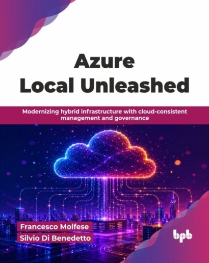 Azure Local Unleashed  Modernizing hybrid infrastructure with cloudconsistent management and governance