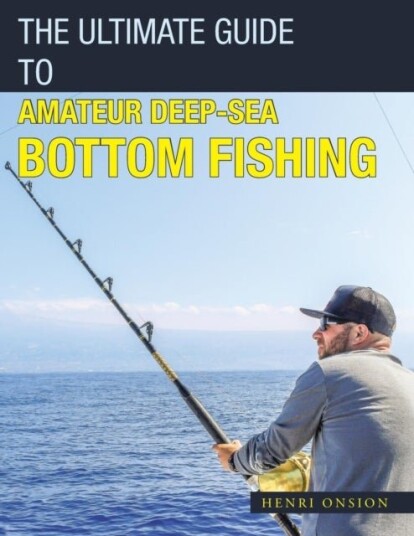 The Ultimate Guide to Amateur Deep Sea Bottom Fishing