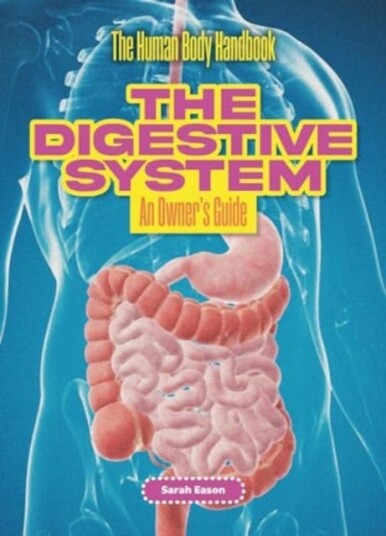 The Digestive System  An Owner's Guide