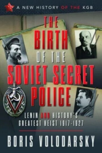The Birth Of The Soviet Secret Police Av Boris Volodarsky