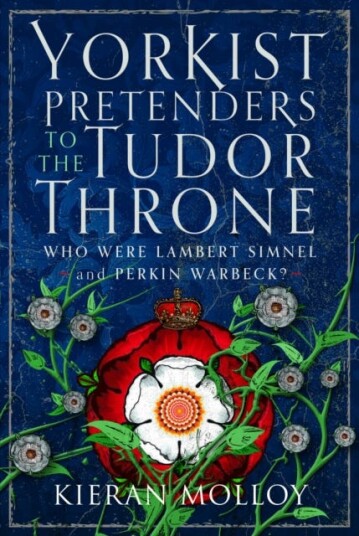 Yorkist Pretenders to the Tudor Throne  Who Were Lambert Simnel and Perkin Warbeck?