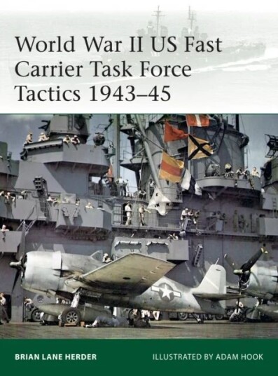 World War Ii Us Fast Carrier Task Force Tactics 1943-45 Av Brian Lane Herder