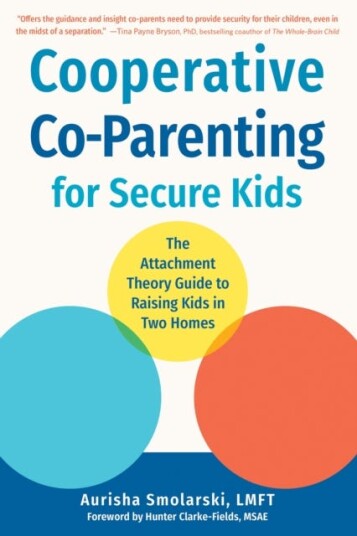 Cooperative CoParenting for Secure Kids The Attachment Theory Guide to Raising Kids in Two Homes Cooperative CoParenting for Secure Kids The Attachment Theory Guide to Raising Kids in Two Homes