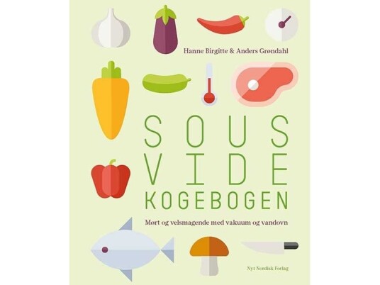Sous Vide Kogebogen | Anders Grøndahl Hanne Birgitte Grøndahl | Språk: Dansk