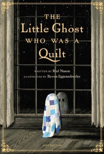 The Little Ghost Who Was a Quilt Gift Edition The Little Ghost Who Was a Quilt Gift Edition
