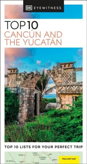Dk Eyewitness Top 10 Cancun And The Yucatan Av Dk Eyewitness