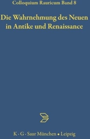 Die Wahrnehmung des Neuen in Antike und Renaissance