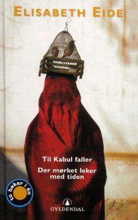 Gyldendal Norsk Forlag As Til Kabul faller ; Der mørket leker med tiden: romaner