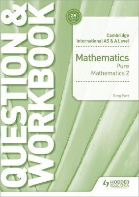 Cambridge International As & A Level Mathematics Pure Mathematics 2 Question & Workbook Av Greg Port