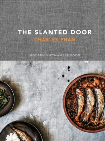 The Slanted Door  Modern Vietnamese Food [A Cookbook]