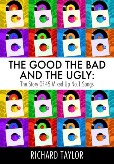 The Good, the Bad and the Ugly  The Story of 45 Mixed Up No. 1 Songs