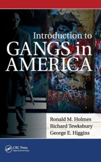 Introduction To Gangs In America Av Ronald M. (University Of Louisville Kentucky Usa) Holmes, Richard Tewksbury, George Higgins